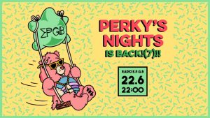 Perky’s Nights is Back ! (7!!) @ רדיו E.P.G.B